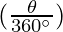 (\frac{\theta}{360^\circ})