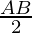 \frac{AB}{2}