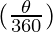 (\frac{\theta}{360})