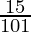 \frac{15}{101}