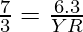\frac{7}{3} = \frac{6.3}{YR}