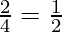 \frac{2}{4} = \frac{1}{2}