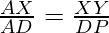 \frac{AX}{AD} = \frac{XY}{DP}