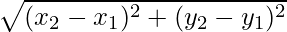 \sqrt{(x_2-x_1)^2 +(y_2-y_1)^2}