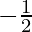 - \frac{1}{2}