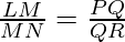 \frac{LM}{MN} = \frac{PQ}{QR}
