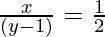 \frac{x}{(y - 1)} = \frac{1}{2}
