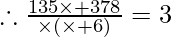 \therefore \frac{135 \times + 378}{\times (\times + 6)} = 3