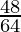 \frac {48}{64}