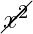 \cancel{x^2}