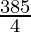 \frac{385}{4}