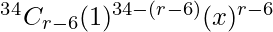 ^3^4C_{r-6} (1)^{34-(r-6)} (x)^{r-6}