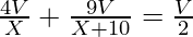 \frac{4 V}{X} + \frac{9 V}{X + 10} = \frac{V}{2}