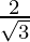 \frac{2}{\sqrt 3}