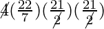 \cancel{4} (\frac{22}{7})(\frac{21}{\cancel{2}})(\frac{21}{\cancel{2}})