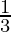 \frac{1}{3}