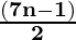 \bf{\frac{(7n - 1)}{2}}