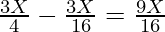 \frac{3X}{4} - \frac{3X}{16} = \frac{9X}{16}