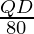 \frac{QD}{80}