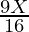 \frac{9X}{16}