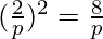 (\frac{2}{p})^2 = \frac{8}{p}