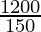\frac{1200}{150}