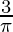 \frac{3}{\pi}