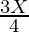\frac{3X}{4}