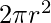 2\pi r^2