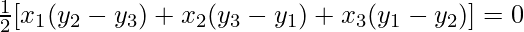 \frac{1}{2} [x_1(y_2 - y_3) + x_2 (y_3 - y_1) + x_3 (y_1 - y_2)] = 0