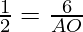 \frac{1}{2} = \frac{6}{AO}
