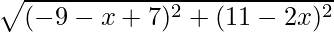 \sqrt{(- 9 - x + 7)^2 + (11 - 2x)^2}