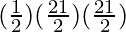 (\frac{1}{2})(\frac{21}{2})(\frac{21}{2})