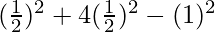 (\frac{1}{2})^2 + 4 (\frac{1}{2})^2 - (1)^2