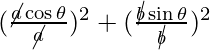 (\frac{\cancel{a} \cos \theta}{\cancel{a}})^2+ (\frac{\cancel{b} \sin \theta}{\cancel{b}})^2