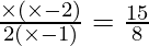 \frac{\times (\times - 2)}{2 (\times - 1)} = \frac{15}{8}