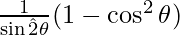 \frac{1}{\sin\^2\theta} (1 - \cos^2 \theta)