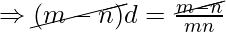 \Rightarrow \cancel{(m-n)}d=\frac{\cancel{m-n}}{mn}