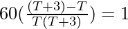 60(\frac{(T + 3) - T}{T (T + 3)}) = 1