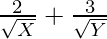 \frac{2}{\sqrt X} + \frac{3}{\sqrt Y}