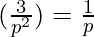 (\frac{3}{p^2}) = \frac{1}{p}