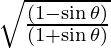 \sqrt\frac{(1 - \sin \theta)}{(1 + \sin \theta)}