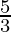 \frac{5}{3}