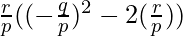 \frac {r}{p} ((- \frac {q}{p})^2 - 2 (\frac {r}{p}))
